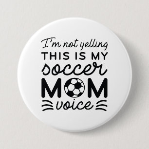 I’m Not Yelling This Is My Soccer Mom Voice 7.5 Cm Round Badge