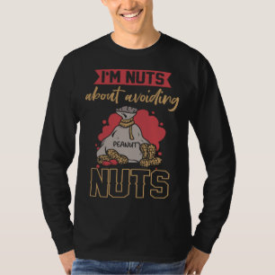 I m Nuts About Avoiding Nuts Peanut Allergic 1 T-Shirt