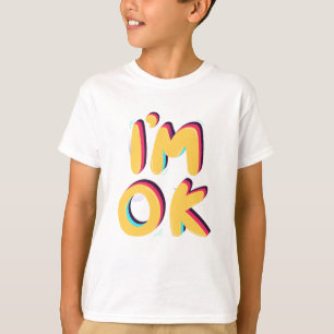 I’m OK – Positive Retro Typography Design T-Shirt