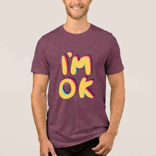 I’m OK – Positive Retro Typography Design Tri-Blend Shirt