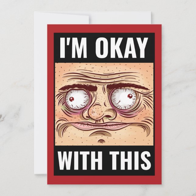 I’m Okay With This – Funny Relatable Greeting Card (Front)