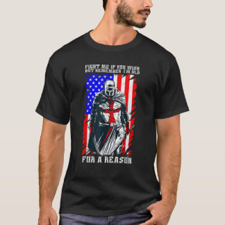 I m Old For A Reason USA Flag Knight Templar 4th O T-Shirt