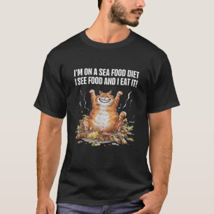 I m On A Seafood Diet I See Food And I Eat It Fat  T-Shirt
