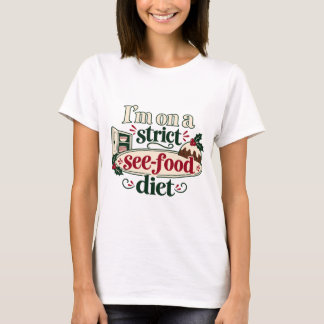I’m on a Strict See-Food Diet Christmas T-Shirt