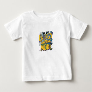 I’m on Energy-Saving Mode Baby T-Shirt
