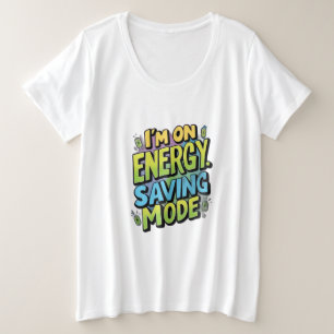 I’m on Energy-Saving Mode Plus Size T-Shirt