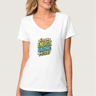 I’m on Energy-Saving Mode T-Shirt