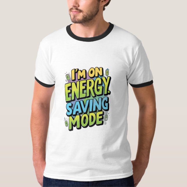 I’m on Energy-Saving Mode T-Shirt (Front)
