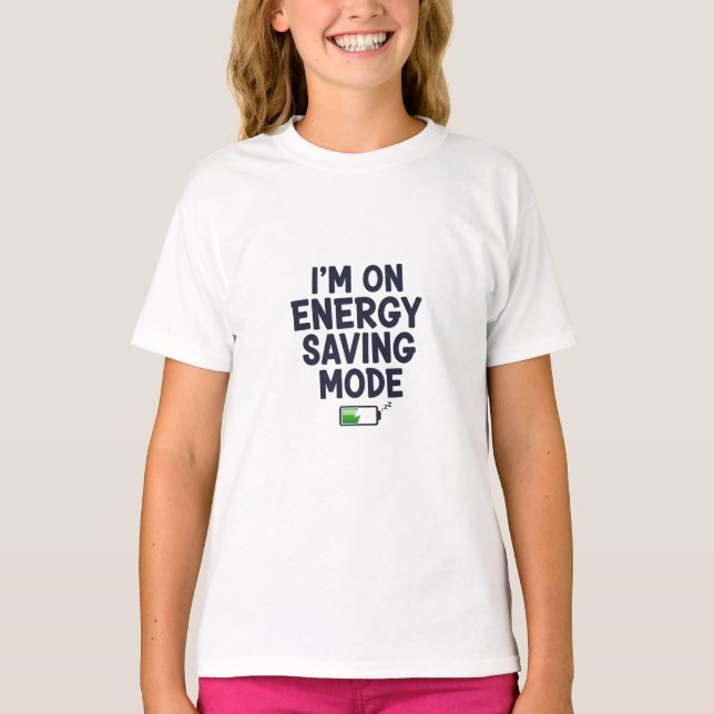 I’m on Energy Saving Mode T-Shirt (Front)