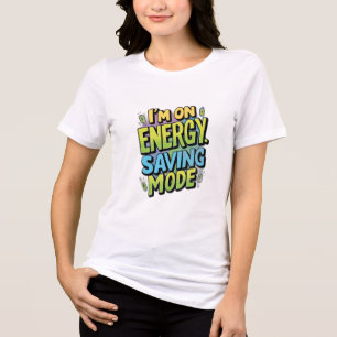 I’m on Energy-Saving Mode Tri-Blend Shirt