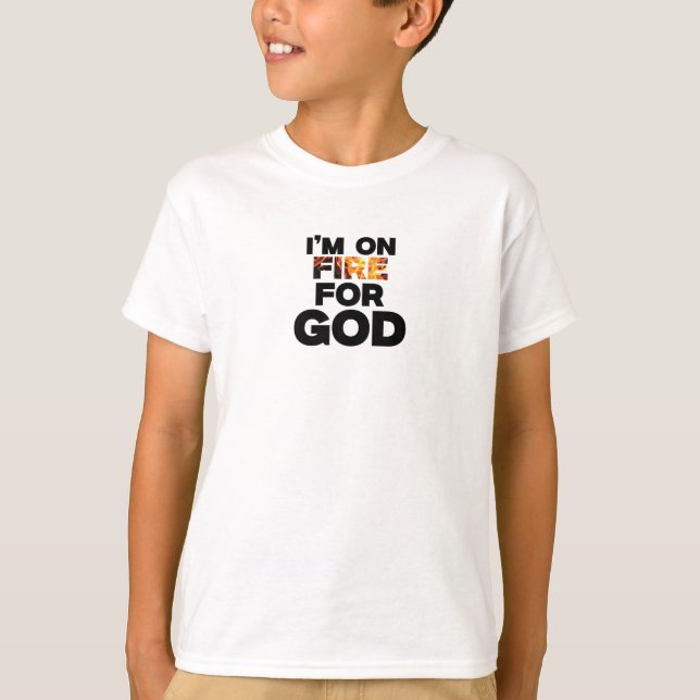 I’M ON FIRE FOR GOD. T-Shirt (Front)