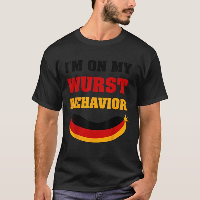 I m On My Wurst Behaviour Shirt Funny Sausage Sarc (Front)