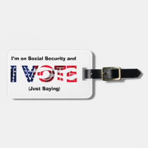 I’m on Social Security and I Vote Luggage Tag