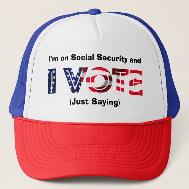 I’m on Social Security and I Vote Trucker Hat (Front)