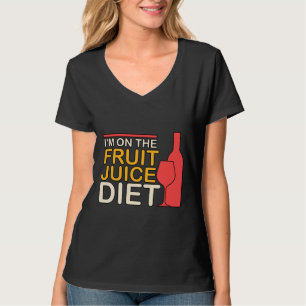I M On The Fruit Juice Diet Wine  72 T-Shirt