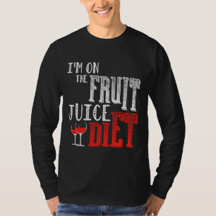 I M On The Fruit Juice Diet Wine T-Shirt