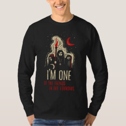 I’m One of The Fiends in the Furrows—Coven T-Shirt