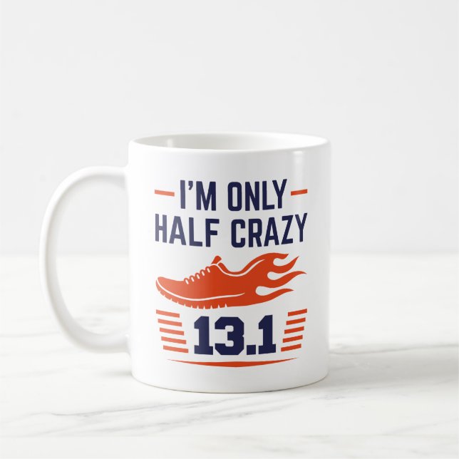 I’m Only Half Crazy Coffee Mug (Left)