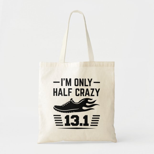 I’m Only Half Crazy Tote Bag (Front)