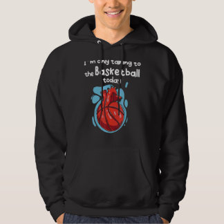 I´m Only Talking To My Basketball Today Hoodie