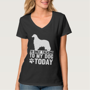 I m Only Talking to My Dog Today AFGHAN HOUND T-Shirt