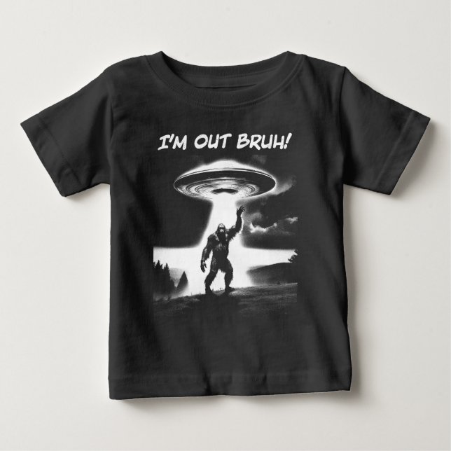 I’m Out Bruh! Bigfoot UFO for Darker Items Baby T-Shirt (Front)