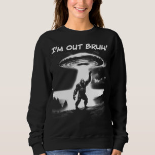 I’m Out Bruh! Bigfoot UFO for Darker Items Women's Sweatshirt