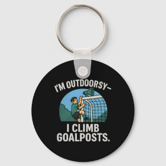 I’m Outdoorsy I Climb Goalposts Soccer Fan Novelty Key Ring
