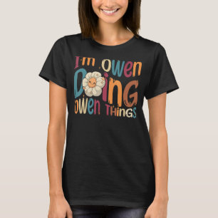 I m Owen Doing Owen Things Groovy Retro Owen T-Shirt