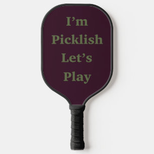 I’m Picklish Let’s Play Pickleball Paddle