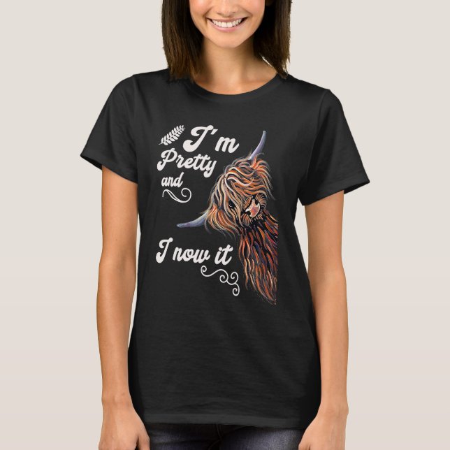 I´m Pretty and I now it   Highland cattle Breeder T-Shirt (Front)