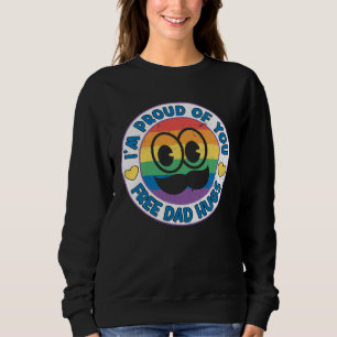 I m proud of you free Dad Hugs Proud Ally Queer LG Sweatshirt