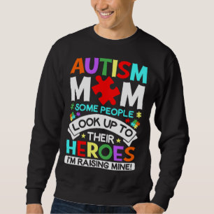 I m Raising Heroes Proud Autism Mom Autism Awarene Sweatshirt