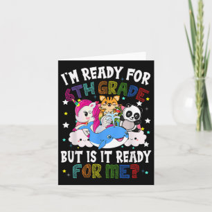 I’m Ready For 6th Grade But Is It Ready For Me Kaw Card
