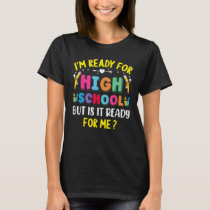 I m Ready For High School Back To School For Kids T-Shirt