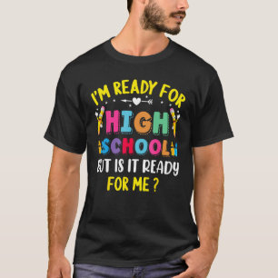 I m Ready For High School Back To School For Kids  T-Shirt