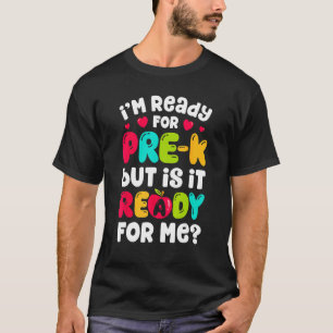 I m Ready For Pre K Back To School Pre Kindergart T-Shirt