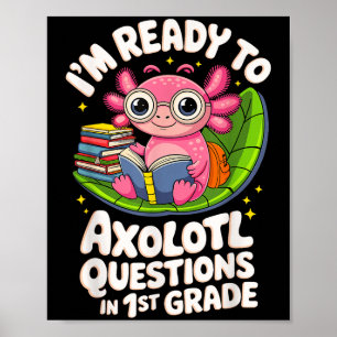 I’m Ready To Axolotl Questions Reading 1st Grade F Poster