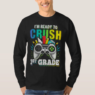 I m Ready To Crush 1st Grade Back To School Video T-Shirt