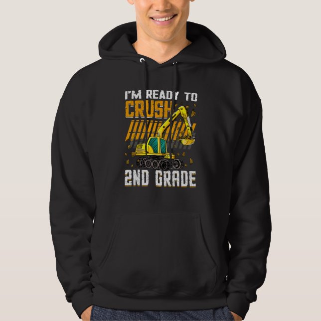 I m Ready To Crush 2nd Grade Construction Vehicle  Hoodie (Front)