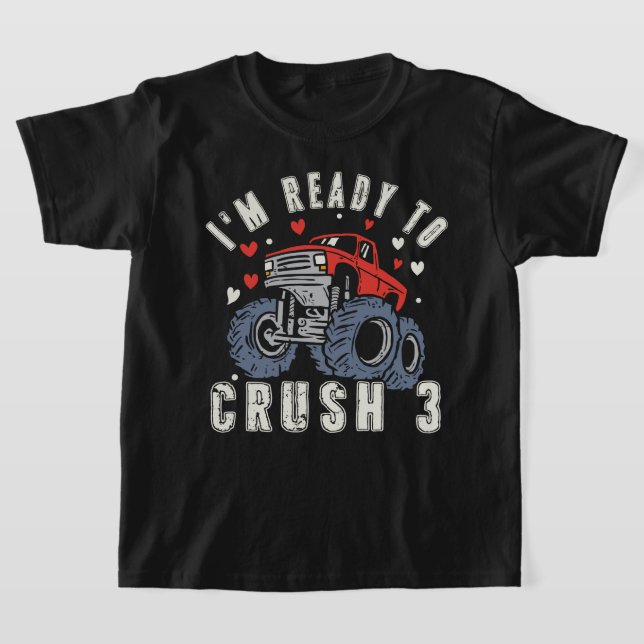 I’m Ready to Crush 3 Monster Truck Birthday T-Shirt (Laydown)