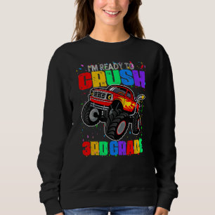 I m Ready To Crush 3rd Grade Monster Truck Back To Sweatshirt