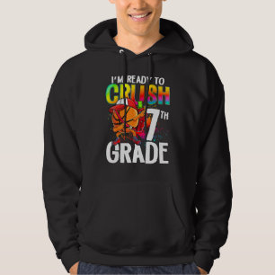 I m Ready To Crush 7th Grade Basketball Player Bac Hoodie