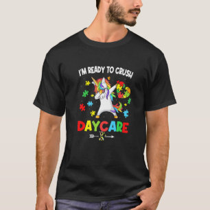 I M Ready To Crush Daycare Unicorn Autism Awarenes T-Shirt