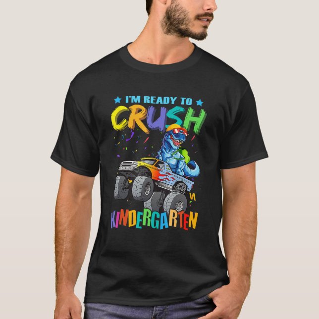 I m Ready To Crush Kindergarten Dinosaur Back To S T-Shirt (Front)