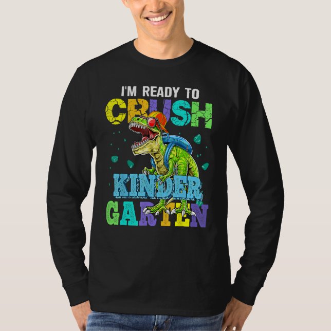 I m Ready To Crush Kindergarten Dinosaur Back To S T-Shirt (Front)