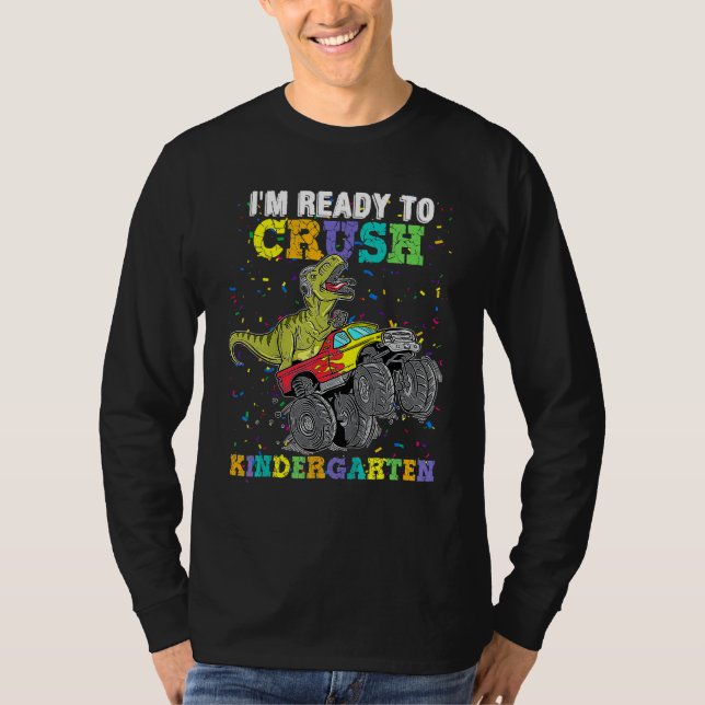 I m Ready To Crush Kindergarten Monster Truck Dino T-Shirt (Front)