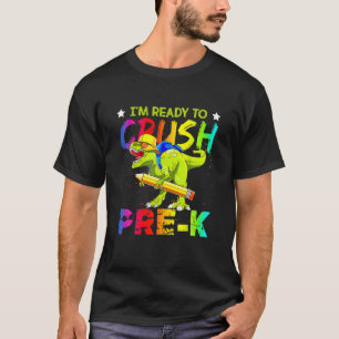 I’M Ready To Crush Pre K Dinosaur T Rex Back To Sc T-Shirt