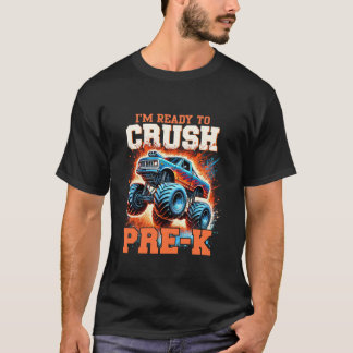 I m Ready to Crush Pre K Monster Truck First Day O T-Shirt