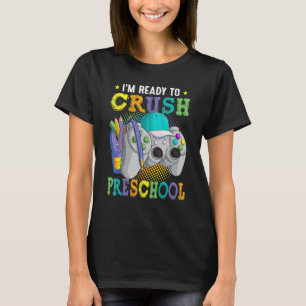 I m Ready to Crush Preschool Back to School Video  T-Shirt